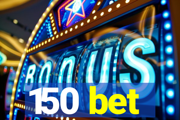 150 bet